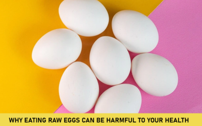 Why Eating Raw Eggs Can Be Harmful to Your Health