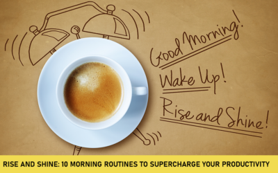 Rise and Shine: 10 Morning Routines to Supercharge Your Productivity